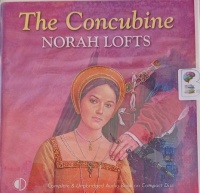 The Concubine written by Norah Lofts performed by Patricia Gallimore on Audio CD (Unabridged)